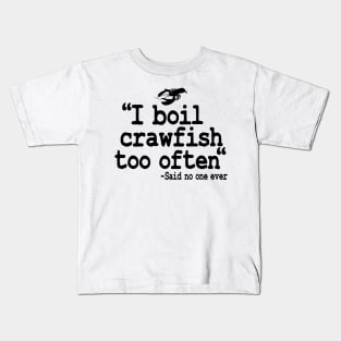 I Boil Crawfish Too Often Funny Crawfish Kids T-Shirt